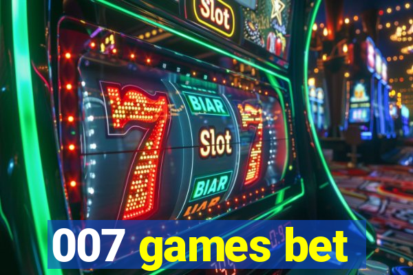 007 games bet